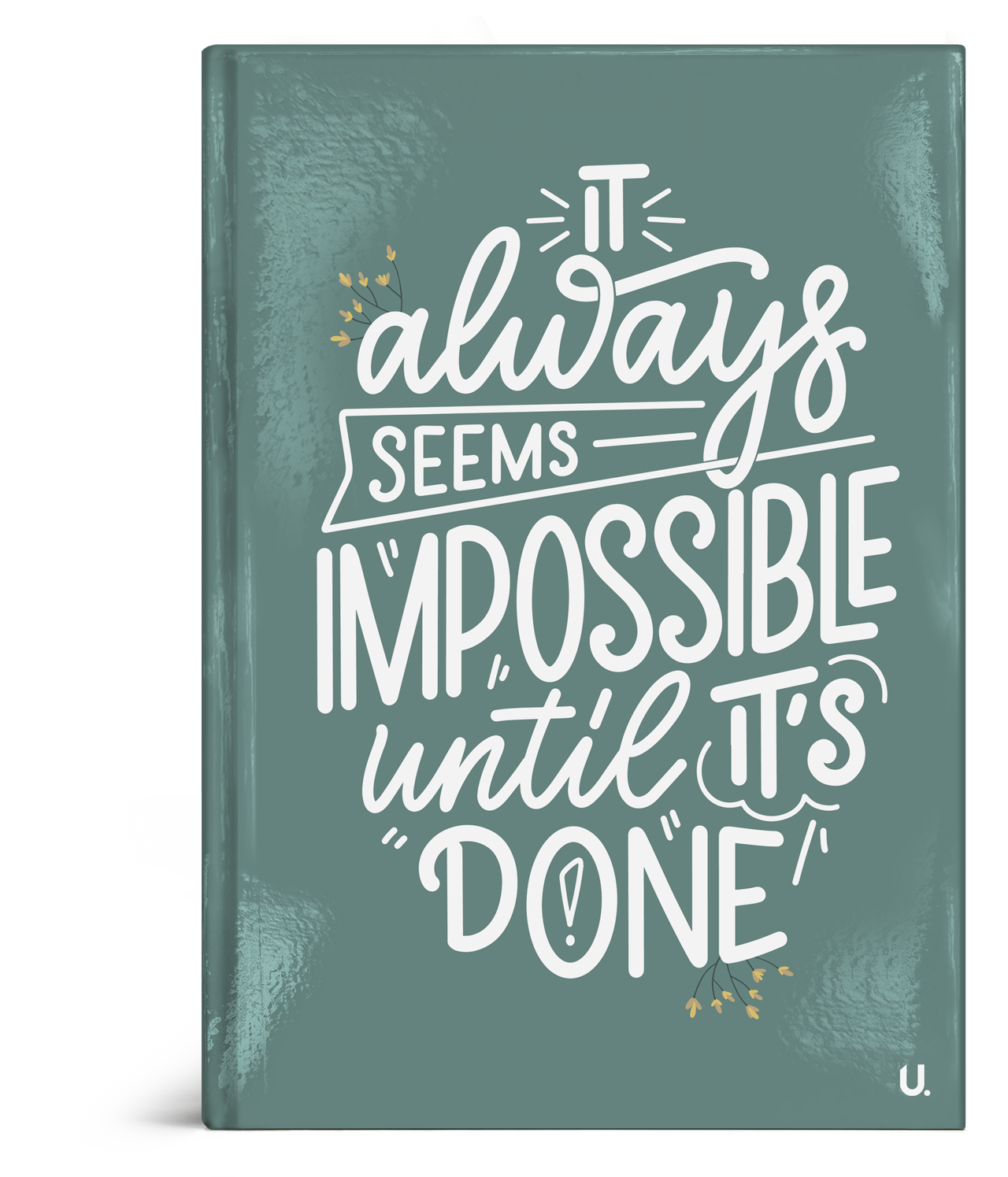Inspirational Quote "It Always Seems Impossible Until Its Done" A5 Notebook - Anilas UK